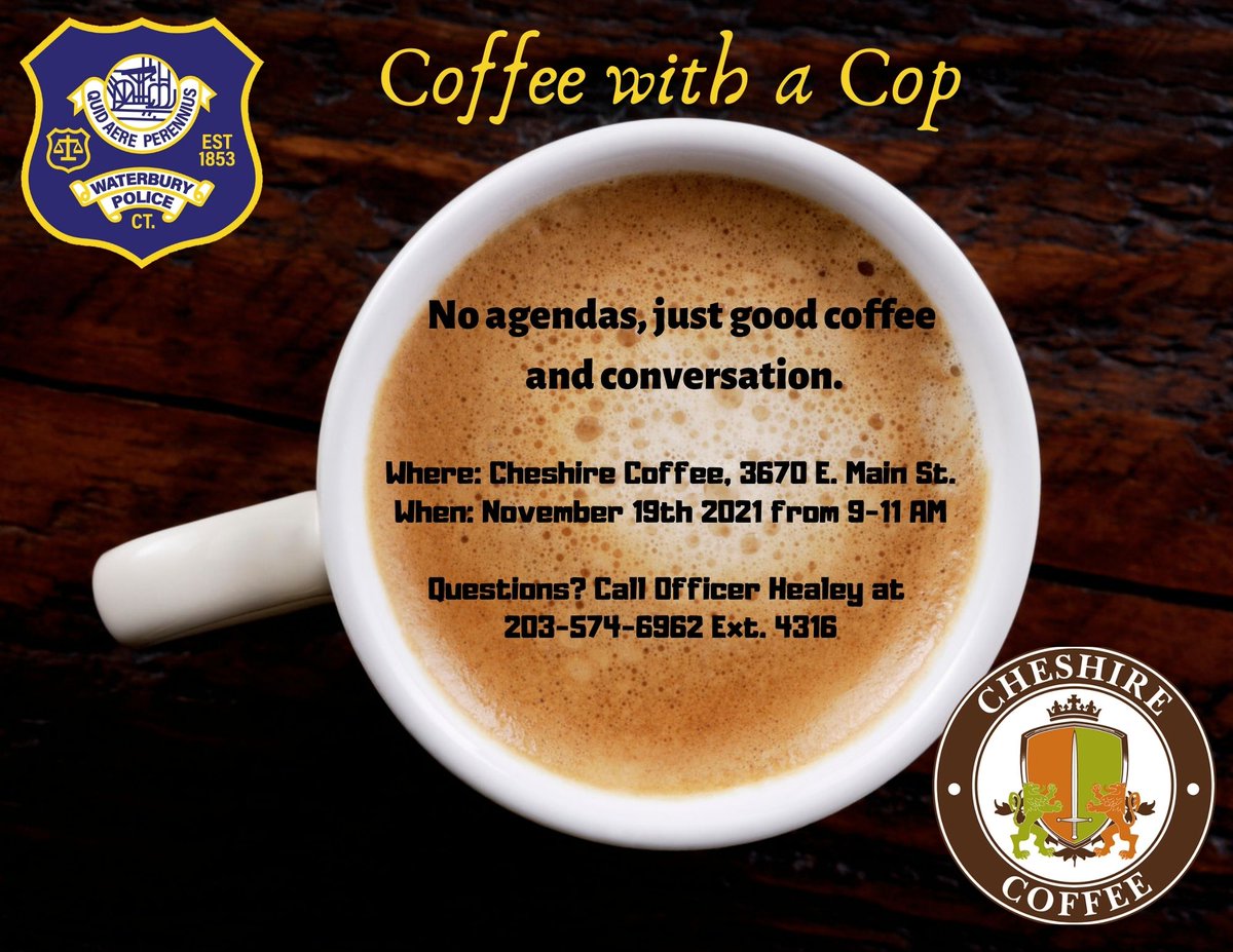WaterburyPD's tweet photo. Happening Tomorrow (11/19/21)! WPD is hosting "Coffee with a Cop" event at Cheshire Coffee (3670 E Main ST). Please stop by and visit for cup of joe! #wtbypd #coffewithacop #noagendas #wpdcares https://t.co/h2AtD73ExJ