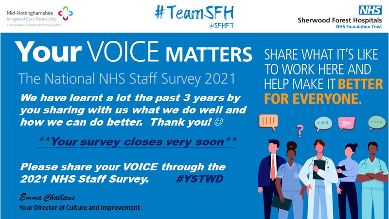 <a href="/SFHFT/">Sherwood Forest Hospitals NHS FT</a> Your 2021 NHS Staff Survey closes very soon.  Please take the opportunity to keep improving Sherwood as a place to work and receive care.  We value your voice and we promise to listen, learn and find ways to keep improving.  Thank you. #nhsstaffsurvey #TeamSFH #culture