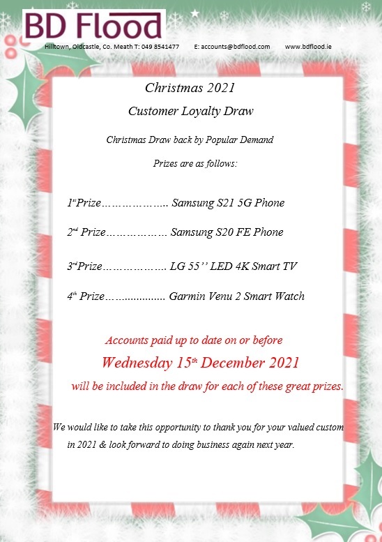 It's nearly that time of year again....BD Flood Customer Loyalty Draw. Closing Date 15th Dec