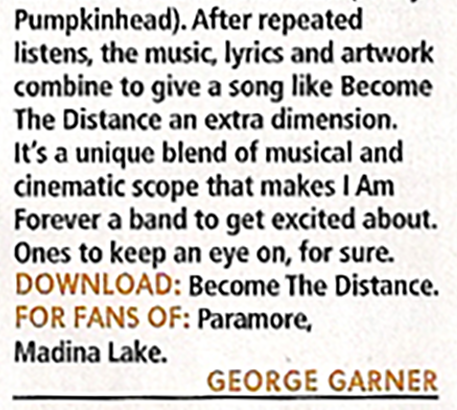 "It's a unique blend of musical and cinematic scope that makes I Am Forever a band to get excited about."

<a href="/george_garner8/">George Garner</a> <a href="/KerrangMagazine/">Kerrang!</a>