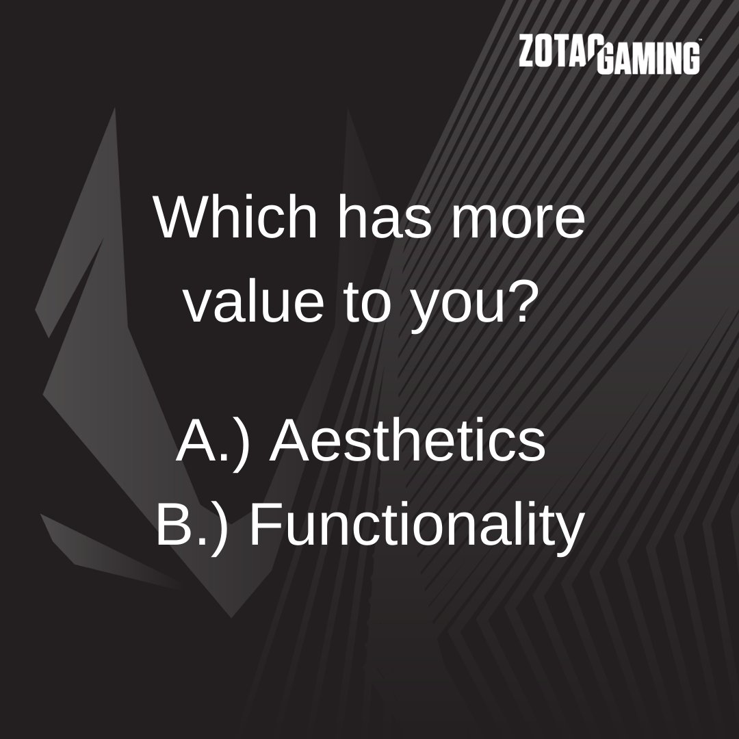 ZOTAC_USA's tweet photo. Which has more value to you?
A.) Aesthetics
B.) Functionality
#ZOTAC #ZOTACGAMING #PcGaming #PcHardware #PcComponents #QA #funqa https://t.co/j7g3qpxdmF