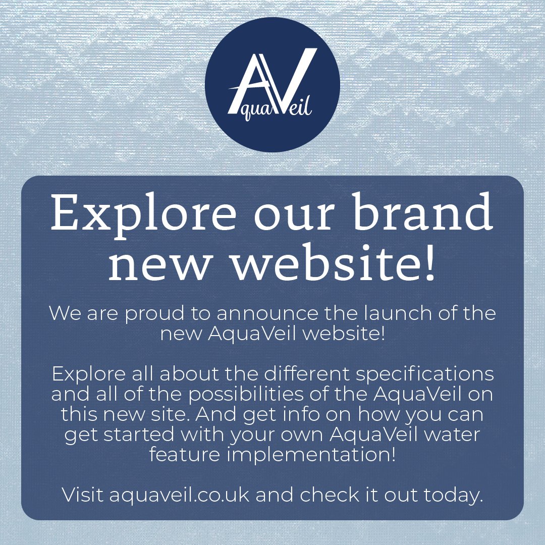 The new AquaVeil website is now live! Here you can explore every element of the AquaVeil and its features.

Visit the site and get started on booking your AquaVeil water feature today! 

Click the link here: aquaveil.co.uk