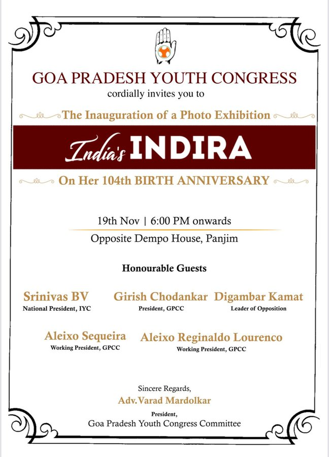 On 104th birth Anniversary of Smt. #IndiraGandhi - <a href="/IYCGoa/">Goa Pradesh Youth Congress</a> will be inaugurating a photo exhibition.

IYC Prez <a href="/srinivasiyc/">Srinivas BV</a> ji, <a href="/INCGoa/">Goa Congress</a> Prez @girishgoa  ji, LOP <a href="/digambarkamat/">Digambar Kamat</a> ji, <a href="/INCGoa/">Goa Congress</a> Working Presidents, <a href="/AleixoASequeira/">Aleixo A Sequeira</a> ji &amp; <a href="/ReginaldoGoa/">Aleixo Reginaldo Lourenco</a> ji will be our Honourable guests.