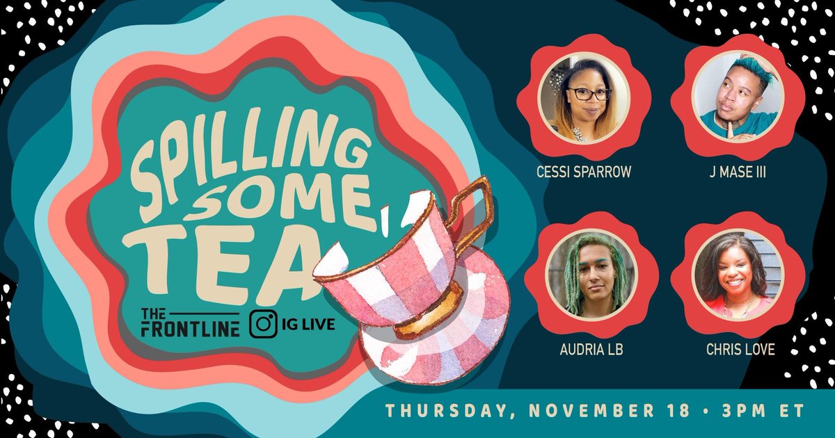 WeJoinFrontline's tweet image. This Thursday (11/18) come #SpillSomeTea with @cessi23 @LegallyLove -AND- our guests @JMaseIII &amp;amp; @audria_lb over on @instagram LIVE at 3pm ET (12pm PT)

Follow us on IG: @wejointhefrontline
#FrontlineLIVE

Catch all the replays: bit.ly/3FhB52Q
🎨 by @CreativeDevsLLC