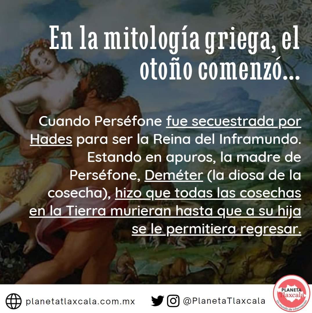 PlanetaTlaxcala's tweet photo. ✨¿Conocías esta historia de la mitología griega? Conoce más sobre el equinoccio de otoño y el mito griego de Perséfone.🍁🍂
#Tlaxcala #MitologíaGriega #historia #EntérateTlaxcala https://t.co/wPcMjo9iOs