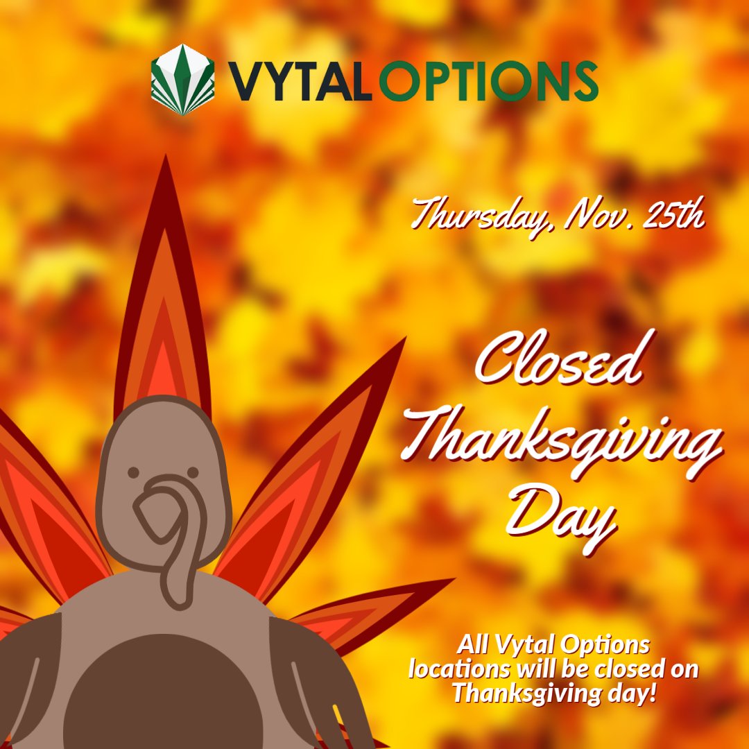 VytalOptions's tweet photo. All Vytal Options locations will be closed on Thanksgiving day! 🦃 We hope everyone has a wonderful holiday. https://t.co/vmFpKvgtqA