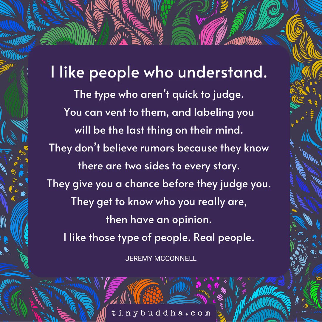 'I like people who understand. The type who aren’t quick to judge. You can vent to them, and labeling you will be the last thing on their mind. They don’t believe rumors because they know there are two sides to every story. They give you a chance before they judge you...'