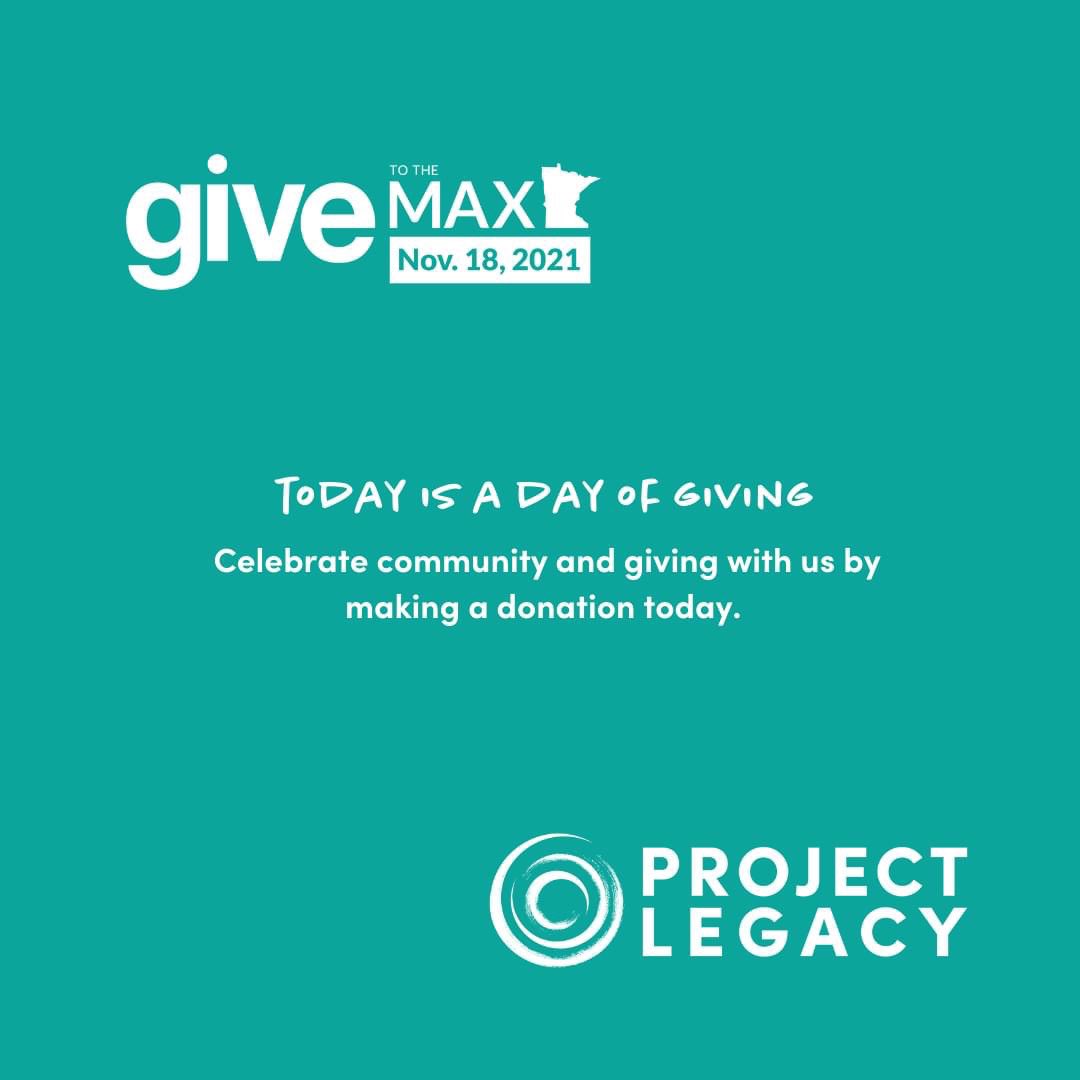 ProjectLegacyMN's tweet image. It's #GiveToTheMaxDay! 🎉🎉🎉

Please consider supporting Project Legacy today through a financial donation, and watch for updates all day long to learn more about our work and impact. 

Donate today: givemn.org/organization/P…