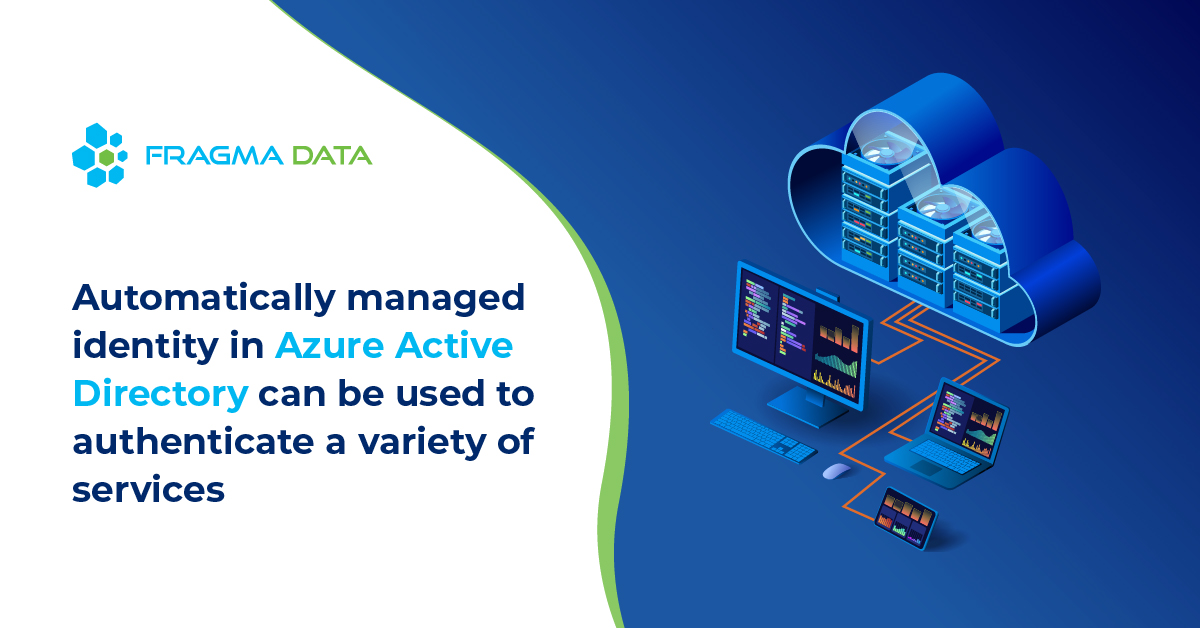 Managed identities for Azure resources provide Azure Data Factory with an automatically managed identity in Azure Active Directory. 

fragmadata.com