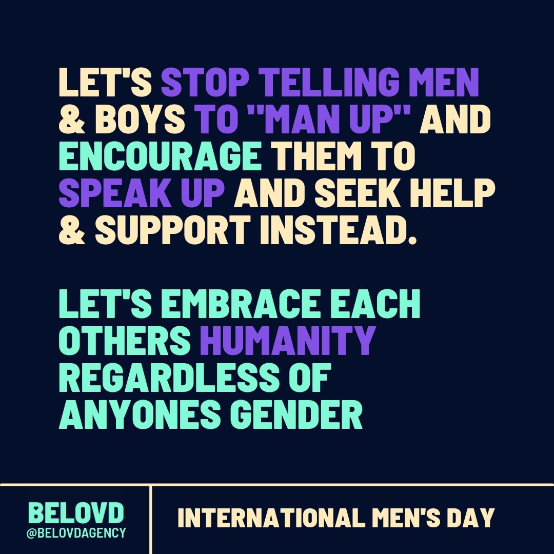 BelovdAgency's tweet photo. Happy #InternationalMensDay2021 Let's stop telling men to "MAN UP" and encourage them instead to SPEAK UP. #HumanityFirst https://t.co/3w5x26IpP7