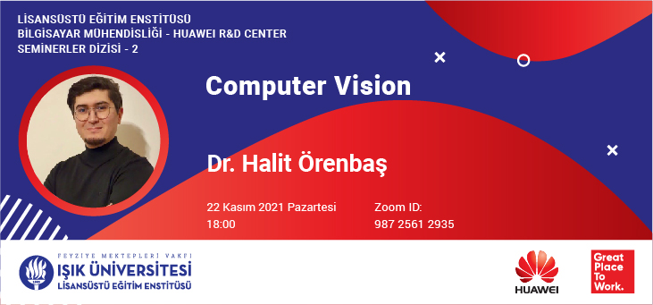 Işık Üniversitesi Lisansüstü Eğitim Enstitüsü Bilgisayar Mühendisliği ile Huawei R&amp;D Center'ın düzenlediği seminerler dizisinin ikinci semineri 22 Kasım Pazartesi günü saat 18:00'de!
Herkesi bekliyoruz!

Zoom ID: 987 2561 2935