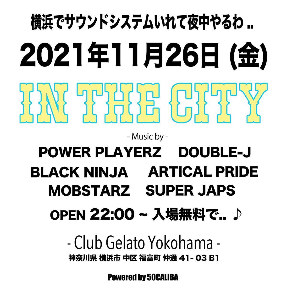50calibamusic's tweet photo. 2021年11月26日(金)
IN THE CITY
at Club Gelato Yokohama
神奈川県横浜市中区福富町仲通41-03 B1
OPEN 22:00〜 入場無料
50CALIBAのSOUNDSYSTEMを入れて朝まで入場無料で開催決定‼️
この日は横浜Club Gelatoに集え‼️
#IN_THE_CITY #yokohama #club_gelato #50CALIBA #soundsystem #superjaps https://t.co/a66AdstiCA