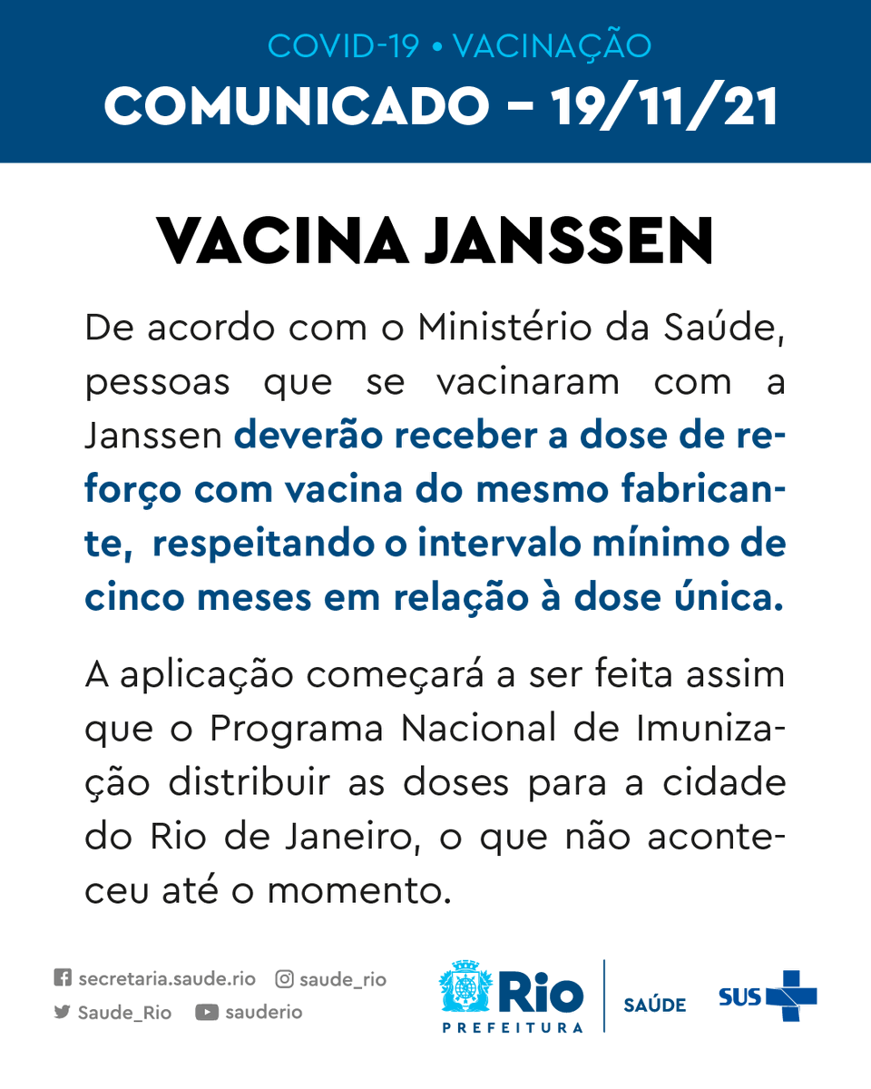 ATENÇÃO! 

De acordo com o Ministério da Saúde, pessoas que se vacinaram com a Janssen deverão receber a dose de reforço com vacina do mesmo fabricante,  respeitando o intervalo mínimo de cinco meses em relação à dose única.