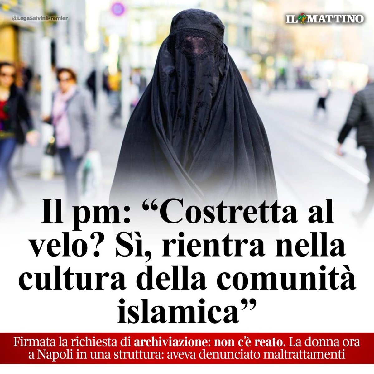 matteosalvinimi's tweet photo. Per il PM chiudere in casa una donna, impedirle di vivere e costringerla a coprirsi col velo non è reato ma “cultura islamica”.
Vergogna! https://t.co/7HwqcMR6HJ