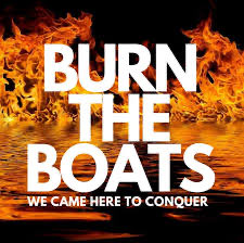 Game Day , Round 2 
              BURN THE BOATS