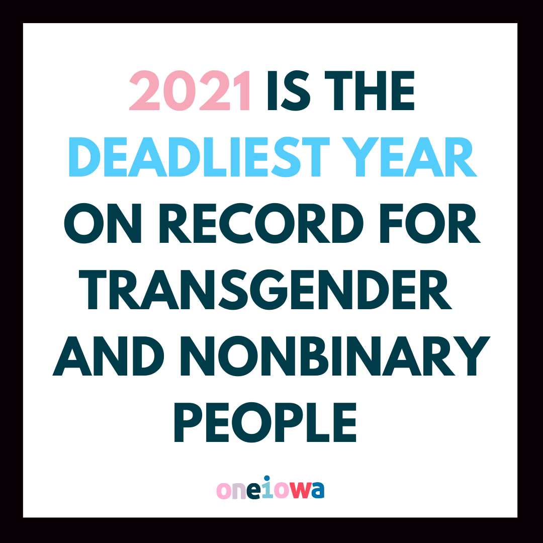 OneIowa's tweet photo. Today is #TransgenderDayofRemembrance, a day devoted to remembering and honoring the people we've lost to transphobic violence this year. 45 transgender and gender non-conforming people were killed in the United States this year - making it the deadliest in history. https://t.co/X96a2xRNcm