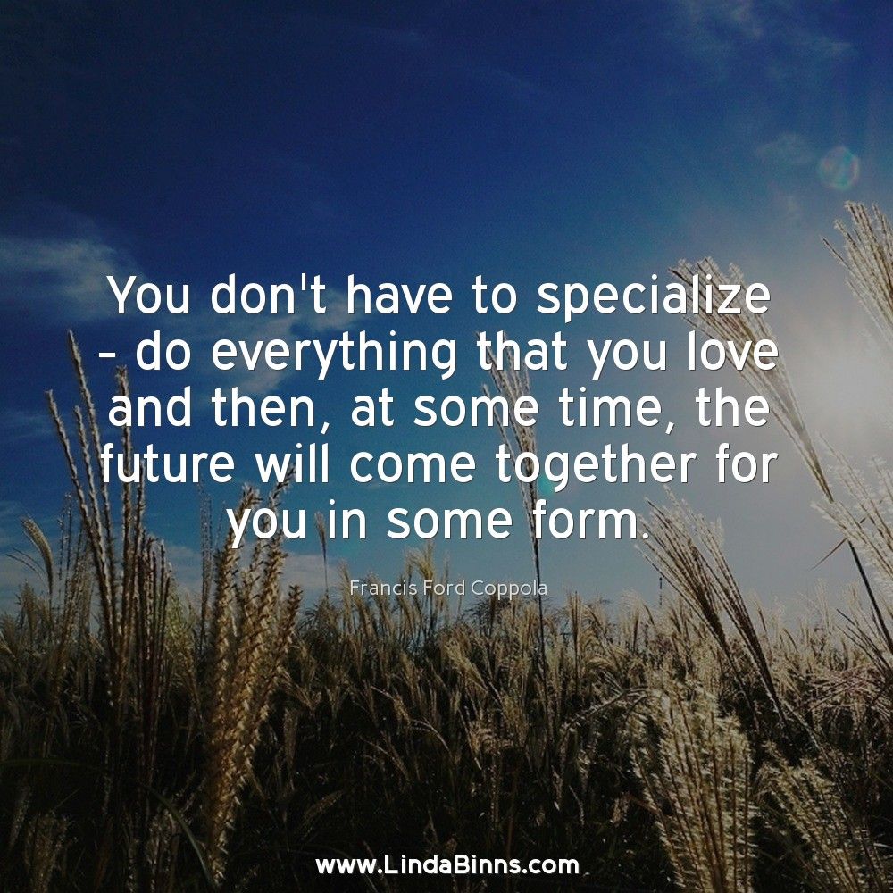 lindabinns's tweet photo. We're always being told to specialize - what if instead we let ourselves do everything we love? An interesting thought. https://t.co/jstQEF9jIa