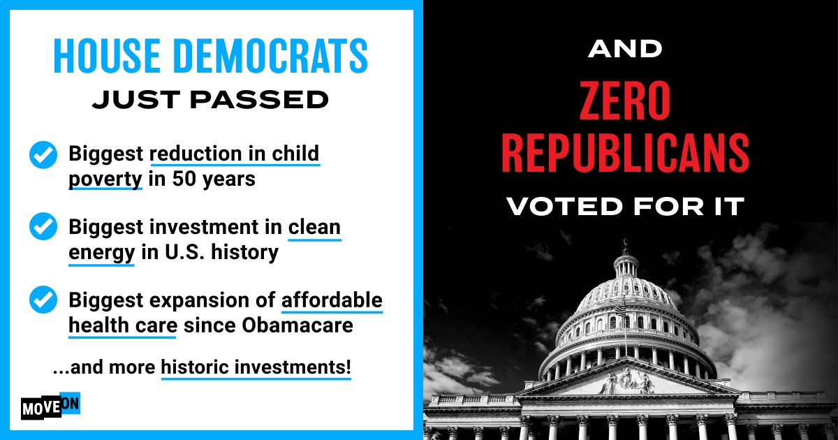 MoveOn's tweet image. House Democrats just passed the most transformative investment in America in a generation — and not a single Republican supported it. Now, it's up to the Senate to urgently pass the Build Back Better Act.