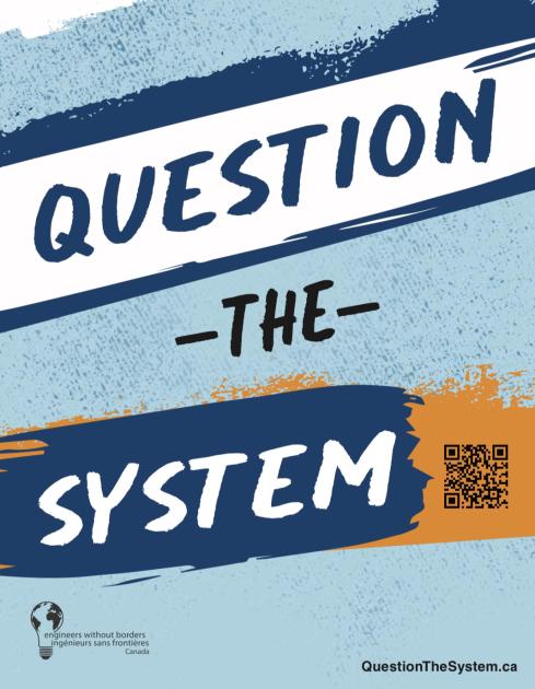 Introducing EWB’s “Question the System” Campaign! 
“Change starts with asking new questions. That’s why EWB Canada is raising 10,000 new questions from young Canadians about Canada’s impact on global inequality. Create change by asking your own question right now! Link in bio!