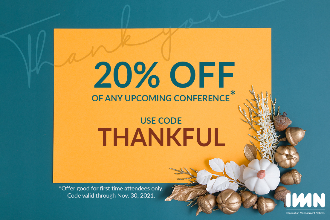 Instead of words to show you how grateful we are this year, we are offering you 20% off of any upcoming conference. Use the code “THANKFUL” when you register.* Redeem today. bit.ly/30A7KBC
#Thanksgiving #Thankful #Grateful #BlackFriday #IMNEvents