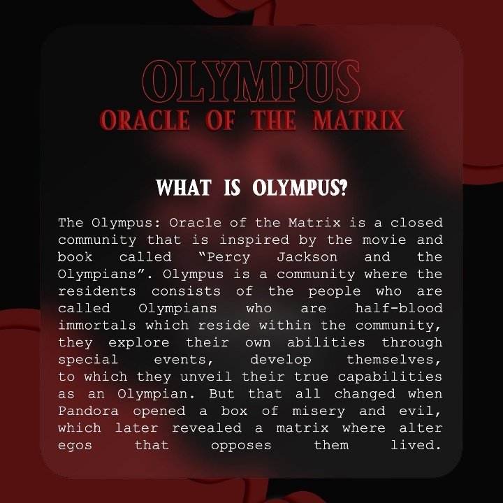 NAME : OLYMPUS: Oracle of the Matrix
USERNAME : <a href="/OLYMPUS_RPW/">OLYMPUS — accepting!</a> 
HOW TO JOIN : olympus-rpw.carrd.co
DATE OF OPENING : OPENED ALREADY
CLOSED/OPEN : closed rpw
N/SFW : N/SFW
DESCRIPTION :