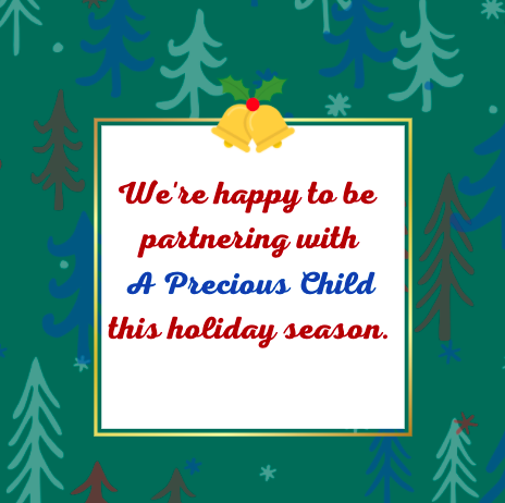We are so excited to be partnering with A Precious Child and their Precious Gift drive this holiday season. Please consider bringing an unwrapped gift to A Precious Child's facility. For more information, visit bit.ly/3oLwKi5.