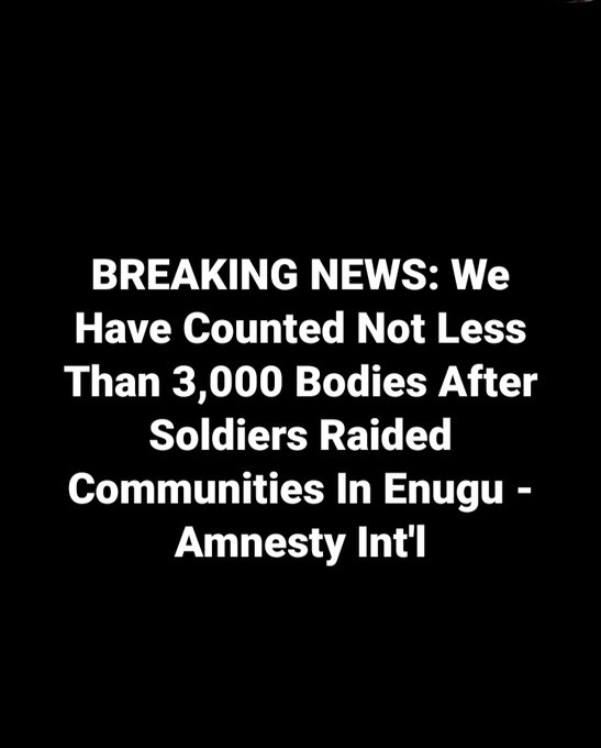 SDiaso's tweet photo. BREAKING NEWS: We Have Counted Not Less Than 3,000 Bodies After Soldiers Raided Communities In Enugu - Amnesty Int'l https://t.co/h8iaHXL3Sr