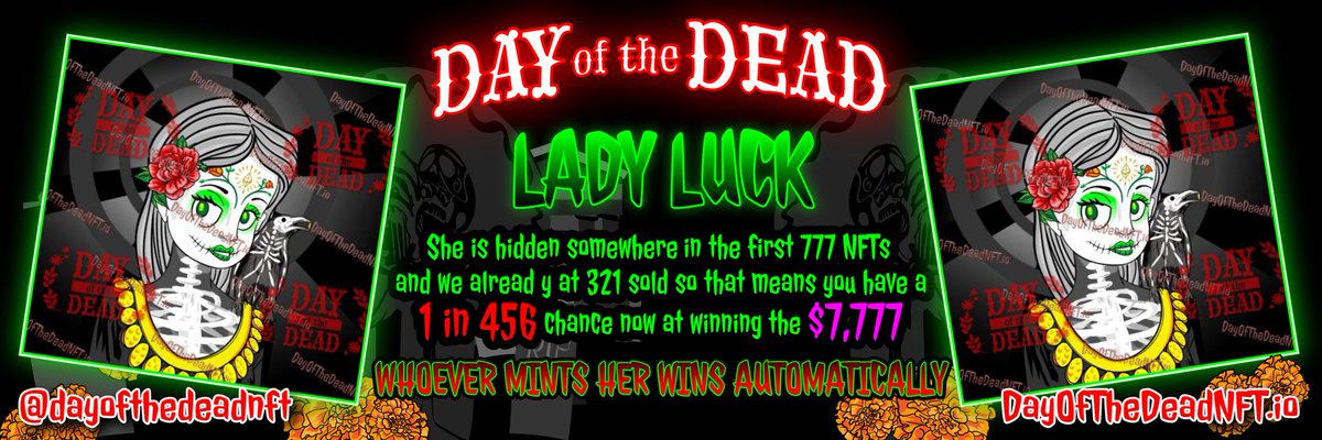 We only have 300 left to be minted.
Now is your chance, remember you can win $7,777 in $ETH if you mint the Lucky Lady.

Mint here: dayofthedeadnft.io