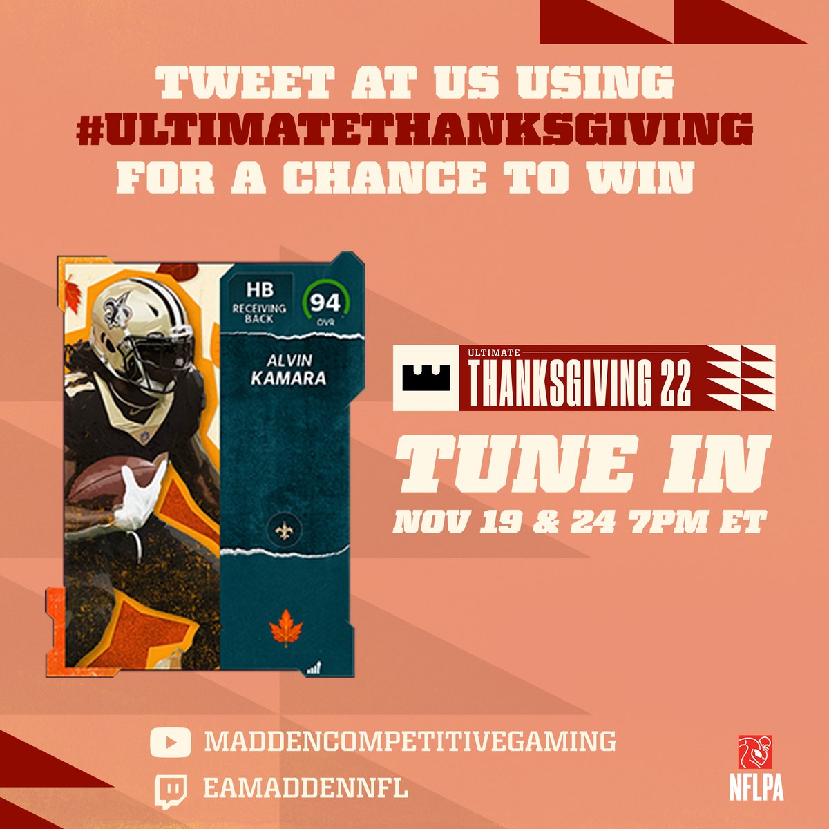 Madden Championship Series (@eamaddennfl_mcs) on Twitter photo For a chance to win Harvest <a href="/A_kamara6/">Alvin Kamara</a> + see your tweets on tonight's show...
Follow These Steps:
1. RT
2. Like
3. Comment #UltimateThanksgiving
4. Let us know which competitor you are most excited to watch
7PM ET: twitch.tv/eamaddennfl For a chance to win Harvest <a href="/A_kamara6/">Alvin Kamara</a> + see your tweets on tonight's show...
Follow These Steps:
1. RT
2. Like
3. Comment #UltimateThanksgiving
4. Let us know which competitor you are most excited to watch
7PM ET: twitch.tv/eamaddennfl
