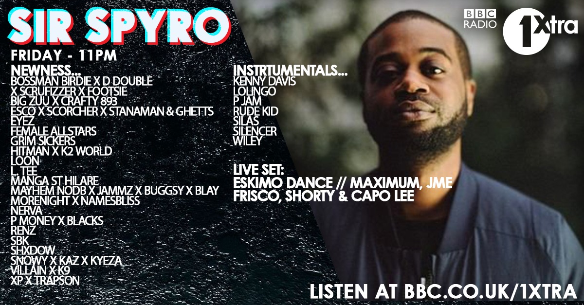 SIRSPYRO's tweet photo. 11pm tonight on @1Xtra 

@TheEskimoDance playback w/ @maximumbbk @JmeBBK @BigFris @Shortybbk &amp; @CapoLee100 

Instro mix 🔊

New🔥 @BossmanBirdie @ItsBigZuu @JLSXND7RS @Eyez_uk  @FemaleAllStars_ @GrimSickers1 @hitmansonline @officialLoon @Lteee9 @BossRenz_ @yungsbk @pmoney +M https://t.co/88IPQMACT2