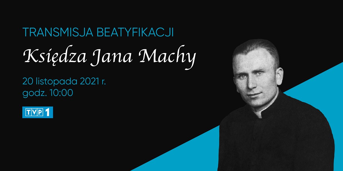 ReligiaTVP's tweet photo. Zapraszamy na transmisję Mszy św. beatyfikacyjnej męczennika ks. Jana #Machy. 
Uroczystość odbędzie się w sobotę (20 listopada) w katedrze Chrystusa Króla w Katowicach @arch_katowicka.

Transmisja w @TVP.1 📺 o godz. 10:00 🕙 https://t.co/2QUmkGBTXS