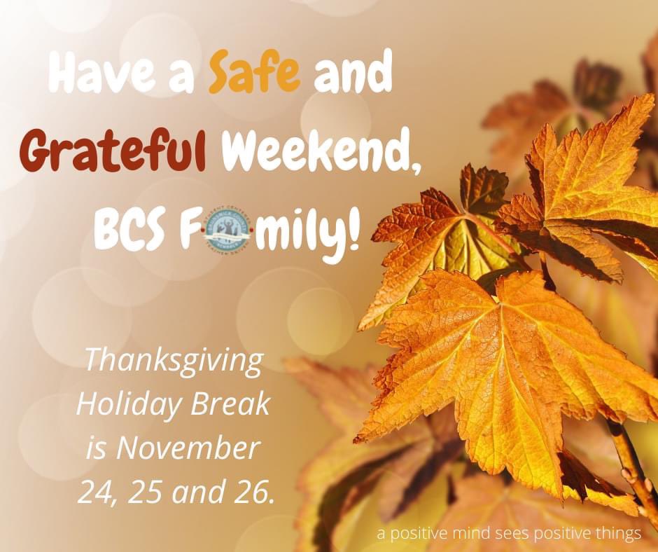 brunscoschools's tweet photo. 🤗 Have a Safe and Grateful Weekend, BCS Family! 🤗
Thanksgiving Holiday Break is Wednesday, November 24 through Friday, November 26.
📞 Transcripts of District Friday Phone Calls can be found here: https://t.co/PV2VgKtOr9

#BCSBack2Business 
#BCSCommunityOfLearners https://t.co/IzPVZTSY2I
