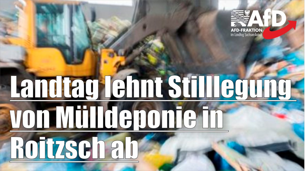AfDFraktionLSA's tweet photo. In der Plenarsitzung des #Landtags von #SachsenAnhalt scheiterten wichtige Anträge zur Stilllegung der #Mülldeponie in #Roitzsch. Sowohl der Antrag der Linksfraktion als auch der weitergehende Antrag der #AfDFraktion fanden keine Mehrheit im Parlament.#AfD https://t.co/tqn2BokzUs https://t.co/wE5p01R0pd