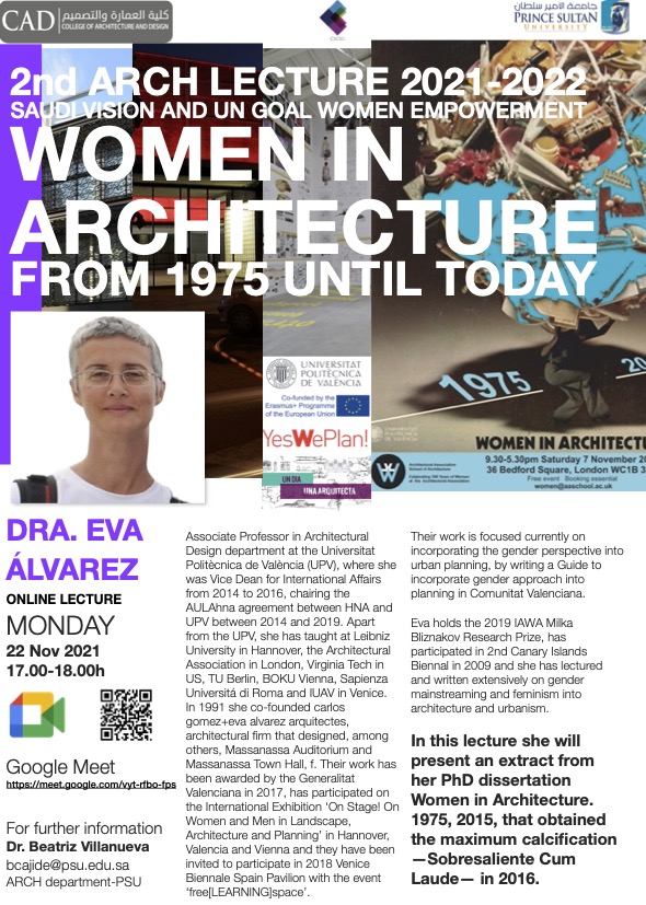 At PSU we are very honoured that Dra. Eva Álvarez has accepted our invitation to be Guest Speaker at our 2 ARCH Lecture 2021-20221. This Academic year the ARCH department is proposing in our lecture series the Topic of Women Empowered, aligned with Saudi Vision 20230 and UN goal.