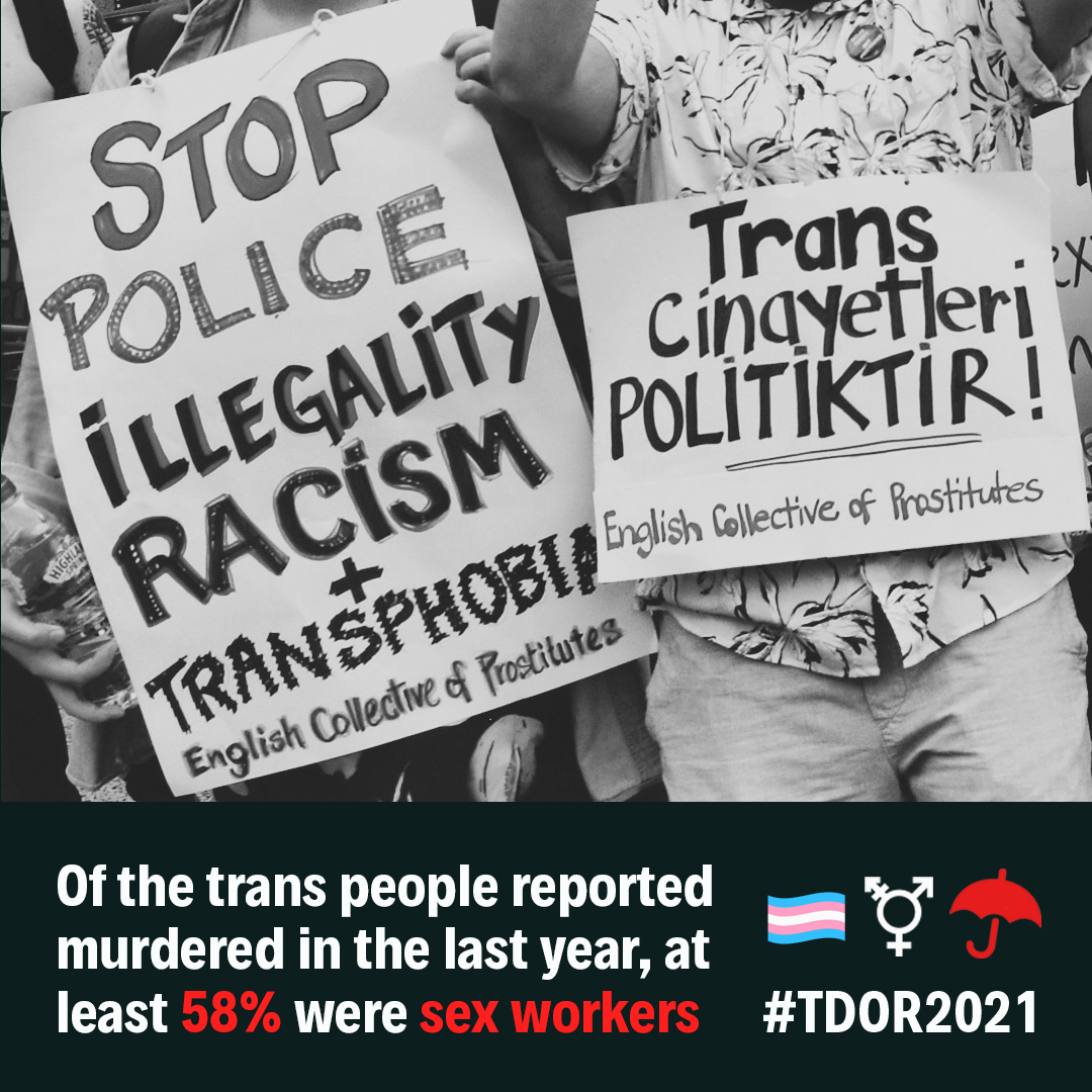Trans people globally live under the constant threat of violence &amp; for trans sex workers this is heightened by illegality &amp; stigma. This #TDOR2021 we’re sharing a short statement from a migrant trans woman in our network on how criminalisation impacts sex workers' safety #TDOR