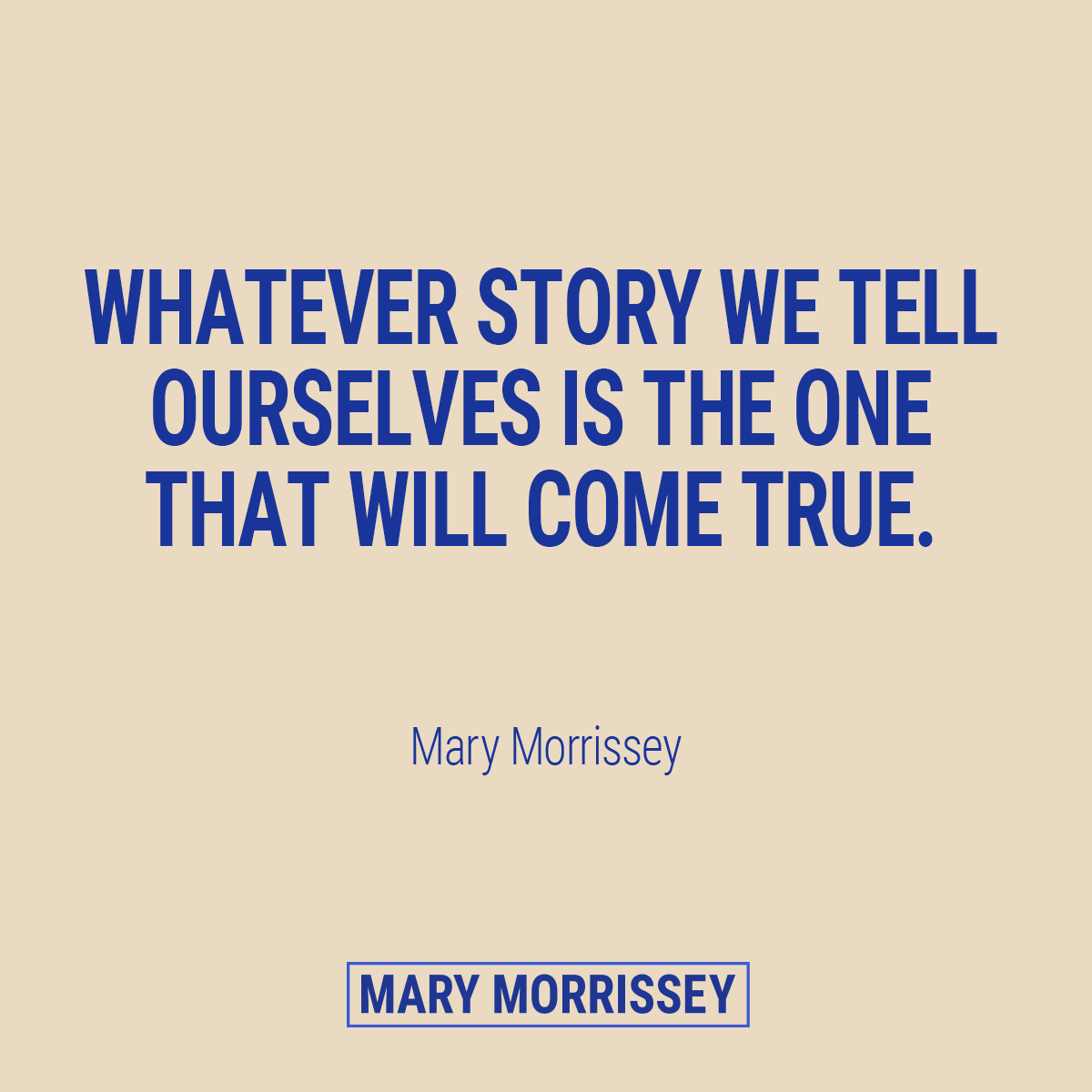 marymorrissey's tweet image. What story are you telling yourself today?