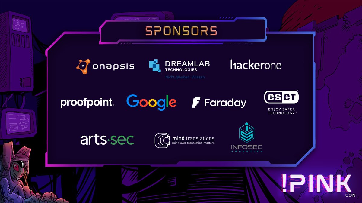 ¡Agradecemos a los sponsors que hacen posible NotPinkCon 4!

🤝 <a href="/DreamlabGlobal/">Dreamlab Technologies</a> 
🤝 <a href="/Google/">Google</a> 
🤝 <a href="/onapsis/">Onapsis</a> 
🤝 <a href="/Hacker0x01/">HackerOne</a> 
🤝 <a href="/proofpoint/">Proofpoint</a> 
🤝 <a href="/faradaysec/">Faraday Security</a> 
🤝 <a href="/ESETLA/">ESET Latinoamérica</a> 
🤝 <a href="/mtranslationsok/">Mind Translations</a> 
🤝 <a href="/Infosec_arg/">INFOSEC Argentina</a> 
🤝 <a href="/ArtsSEC/">ArtsSEC</a>