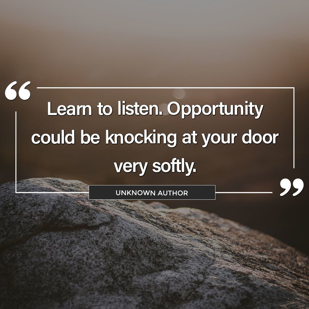 Quote of the day | Learn to listen. Opportunity could be knocking at your door very softly bit.ly/3Hr9eiT