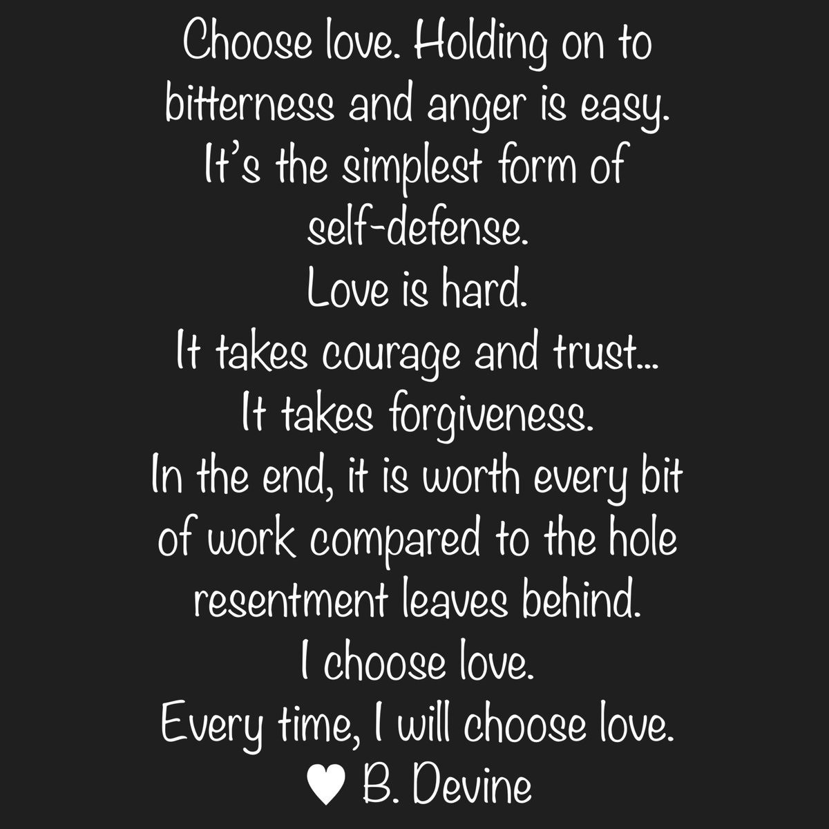 Choose Love. 

#bdevine #poem #poetry #quote #qotd #WritingCommunity #chooselove