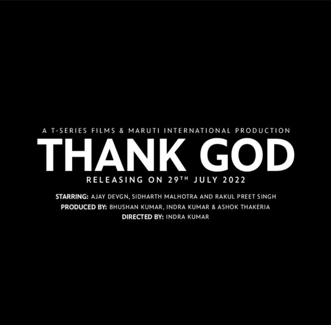 Happy to announce that #ThankGod, our slice of life hilarious film with a beautiful message, will release on 29th July 2022❤️

@ajaydevgn @SidMalhotra @Rakulpreet @Indra_kumar_9 #BhushanKumar #KrishanKumar #AshokThakeria @SunirKheterpal @DeepakMukut