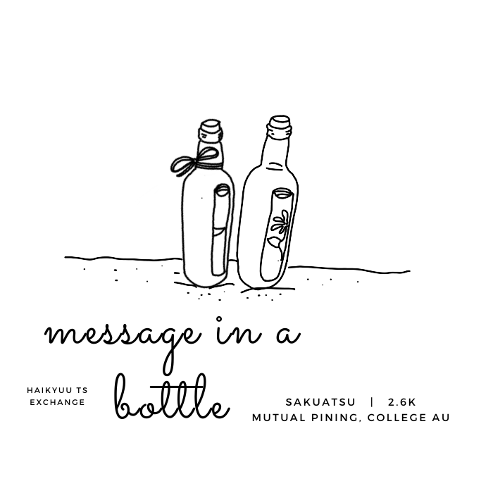 miya_mang's tweet photo. My #HQTSExchange fic for the lovely Sofi @ItsTheGmork! I hope you like! 

message in a bottle
2.6k
sakusatsu, rated G
mutual pining, college AU

https://t.co/o7enZcIh7h https://t.co/WFptW4Vbmp