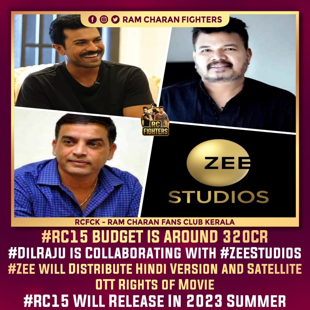 #RC15 Budget is Around 320Cr #DilRaju is Collaborating with #ZeeStudios #Zee will Distribute Hindi Version and Satellite OTT Rights of Movie #RC15 Will Release In 2023 Summer