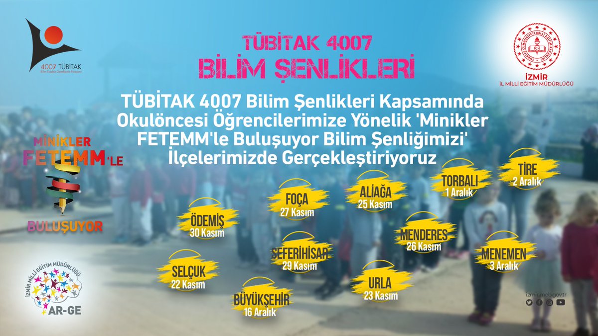 İzmir MEM Minikler FeTeMM'le Buluşuyor Bilim Şenliği

<a href="/Tubitak/">TÜBİTAK</a> 4007 Bilim Şenlikleri kapsamında okulöncesi öğrencilerimize yönelik planladığımız 'Minikler FeTeMM'le Buluşuyor Bilim Şenliğimize' Selçuk ilçemizde başlıyoruz.
<a href="/MucahitYentur/">Murat Mücahit Yentür</a> <a href="/tcmeb/">Millî Eğitim Bakanlığı</a> <a href="/izmir_ilmem/">İzmir İl Milli Eğitim Müdürlüğü</a> <a href="/izmir_mem_arge/">İZMİR_MEM_ARGE</a>