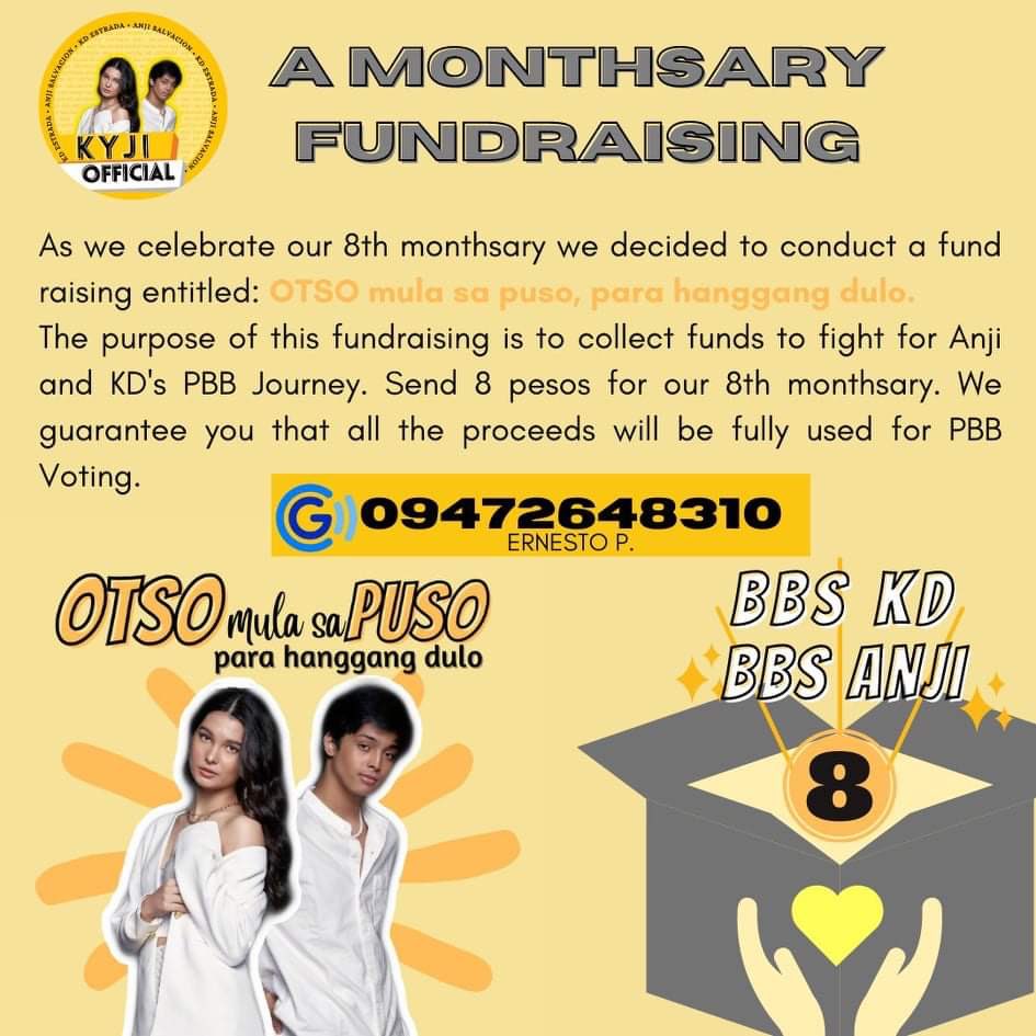 As we celebrate our 8th monthsary we decided to conduct a fund raising entitled: OTSO mula sa puso, para hanggang dulo. This fundraising aims to collect funds to fight for Anji &amp; KD's PBB Journey. Send 8 pesos for our 8th monthsary. All proceeds will be fully used for PBB Voting.