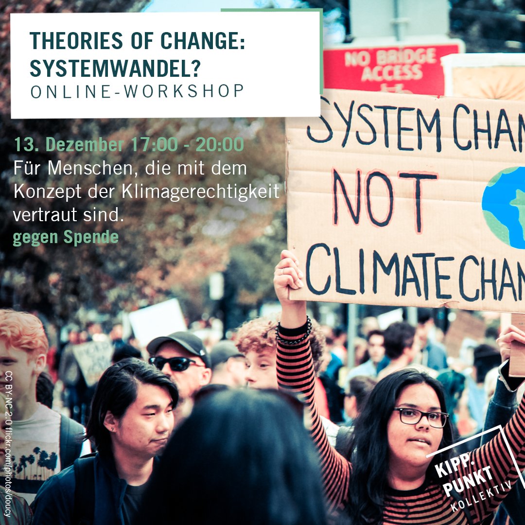 Wenn wir die Klimakatastrophe aufhalten wollen, muss sich alles radikal ändern. In unserem neuen Onlineworkshop Theories of Change wollen wir wir herausfinden, wie wir diese Änderungen erreichen können.
Ein paar Restplätze sind noch frei. Anmeldung unter: 
kipppunkt-kollektiv.de/event/systemwa…