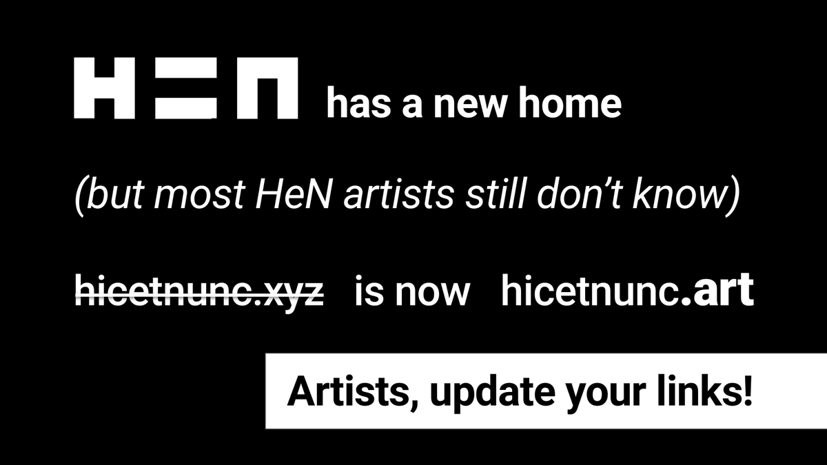 Public Service Announcement regarding the new Hicetnunc URL. Over 60% of HeN artists are losing their livelihoods simply by not knowing that Hicetnunc has a new URL. It is no longer .xyz. It is now .art. Tell a HeN artist to update their links (linktree, etc). #Tezos #hicetnunc