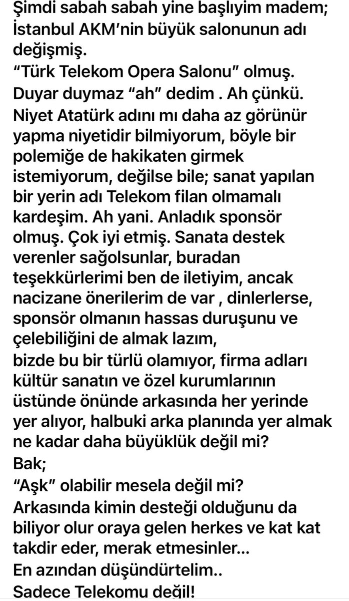 Hepinize iyi bir hafta dilerim. Olabildiğince diyelim. İstanbul AKM “Atatürk Kültür Merkezi” salonunun adının “Türk Telekom Opera Salonu” olarak değiştirilmesine yönelik naçizane bir çift öneri;