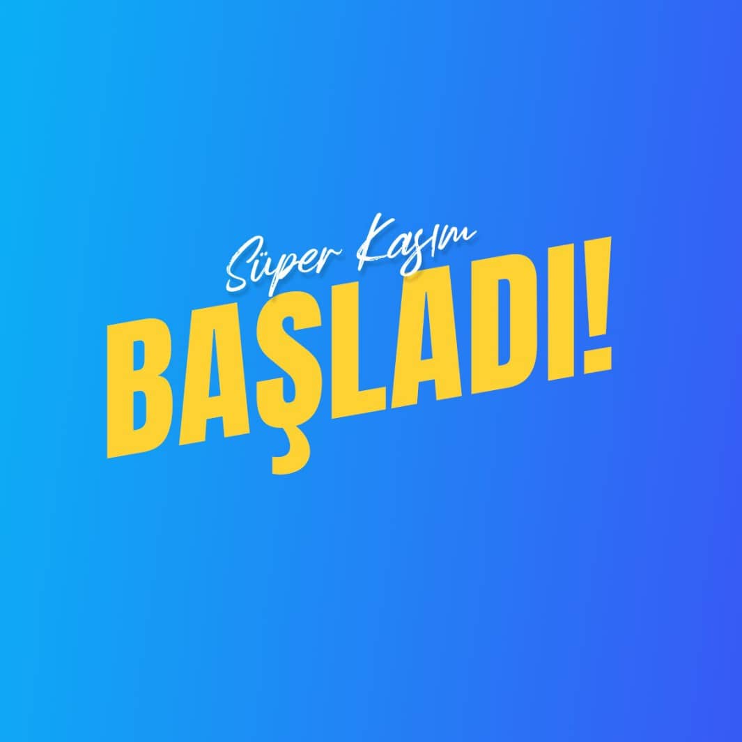 Süper Kasim Firsatlari Basladi!📣