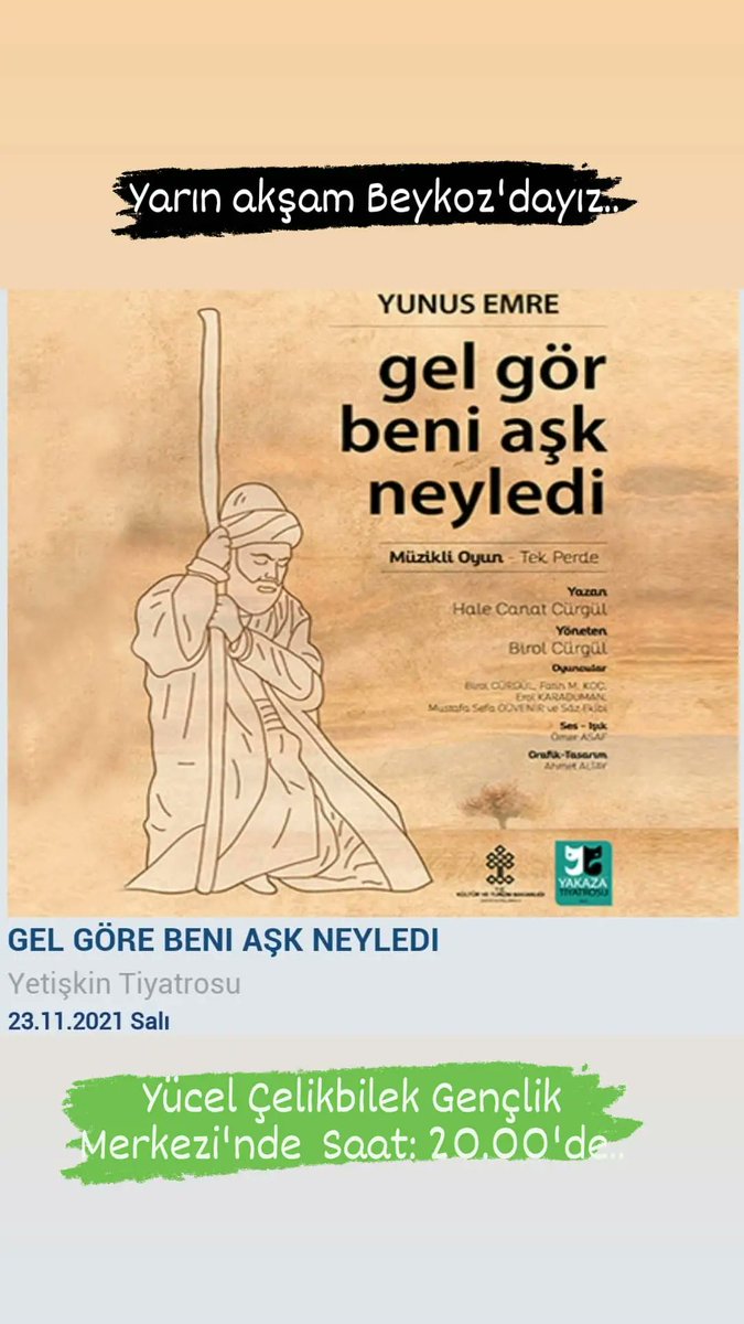 "Yunus Emre - Gel Gör Beni Aşk Neyledi"

Yarın akşam (Salı) Saat 20.00'de Beykoz Belediyesi Yücel Çelikbilek Gençlik Merkezi'nde..  

Bekleriz..

#yunusemre #gelgörbeniaşkneyledi #yakazatiyatrosu #beykozkültürsanat
