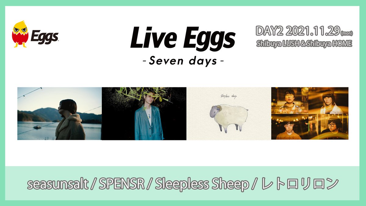 Eggs_music's tweet photo. /　
「Live Eggs –Seven days–」
　🌈チケット好評発売中🌈
＼

DAY2 11/29（月）
seasunsalt @___seasunsalt
SPENSR @kazuki_utsumi 
Sleepless Sheep @sleeplesssheep0
レトロリロン @retroriron

詳細はこちらから👇
https://t.co/ywrnihImy4
#seasunsalt #SPENSR #SleeplessSheep #レトロリロン https://t.co/yFk1CQdmya